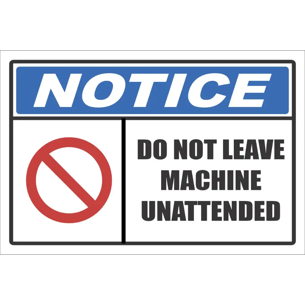 NT14 - Do Not Leave Machine Unattended Sign
